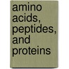 Amino Acids, Peptides, and Proteins door Royal Society of Chemistry