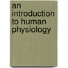 An Introduction to Human Physiology door Augustus D�Sir� Waller