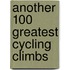 Another 100 Greatest Cycling Climbs