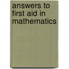 Answers To First Aid In Mathematics door Robert Sulley