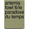 Artemis Fowl 6/Le Paradoxe Du Temps door Eoin Colfer