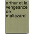 Arthur Et La Vengeance De Maltazard