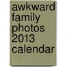 Awkward Family Photos 2013 Calendar door Mike Bender