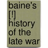 Baine's [!] History of the Late War by Sir Baines Edward