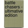 Battle Chasers - Ultimative Edition door Joe Madureira