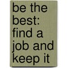 Be the Best: Find a Job and Keep It door Howard V. Blair