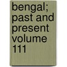 Bengal; Past and Present Volume 111 door Calcutta Historical Society