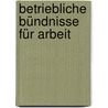 Betriebliche Bündnisse für Arbeit by Daniel Schönsiegel