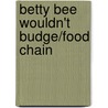 Betty Bee Wouldn't Budge/Food Chain by Susan Ring