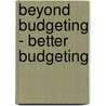 Beyond Budgeting - Better Budgeting by Senel Serpil
