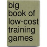 Big Book of Low-cost Training Games by Mary Scannell