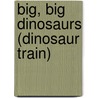 Big, Big Dinosaurs (Dinosaur Train) by Golden Books