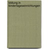 Bildung in Kindertageseinrichtungen by Anna Schäckermann