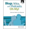 Blogs, Wikis, and Podcasts, Oh, My! by Jeffrey Piontek