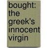 Bought: The Greek's Innocent Virgin by Sarah Morgan