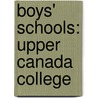 Boys' Schools: Upper Canada College door Books Llc