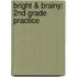 Bright & Brainy: 2nd Grade Practice