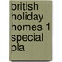 British Holiday Homes 1 Special Pla