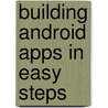 Building Android Apps in Easy Steps door Mike McGrath