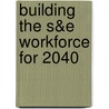 Building the S&e Workforce for 2040 door United States Government