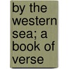 By The Western Sea; A Book Of Verse by Samuel Marshall Ilsley