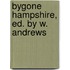 Bygone Hampshire, Ed. by W. Andrews