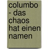 Columbo - Das Chaos Hat Einen Namen door Barbara Schilling