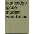 Cambridge Igcse Student World Atlas