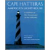 Cape Hatteras: America's Lighthouse by H. Lea Lawrence