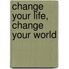 Change Your Life, Change Your World door Amoda Maa Jeevan