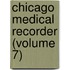 Chicago Medical Recorder (Volume 7)