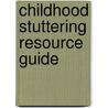 Childhood Stuttering Resource Guide door Lorraine Ramig