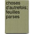 Choses D'Autrefois; Feuilles Parses