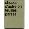 Choses D'Autrefois; Feuilles Parses by Ernest Gagnon