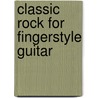 Classic Rock for Fingerstyle Guitar by Ellington Duke