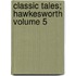 Classic Tales; Hawkesworth Volume 5