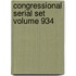 Congressional Serial Set Volume 934