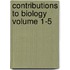 Contributions to Biology Volume 1-5