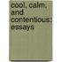 Cool, Calm, and Contentious: Essays