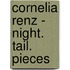 Cornelia Renz - Night. Tail. Pieces