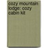 Cozy Mountain Lodge: Cozy Cabin Kit