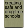 Creating Safe and Drug-Free Schools by United States Government