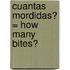 Cuantas Mordidas? = How Many Bites?
