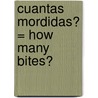 Cuantas Mordidas? = How Many Bites? by J. Jean Robertson