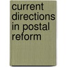 Current Directions In Postal Reform by Michael A. Crew