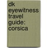 Dk Eyewitness Travel Guide: Corsica by Inc. Dorling Kindersley