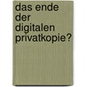 Das Ende der digitalen Privatkopie? door Mombree Benjamin