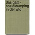 Das Gatt - Sozialdumping In Der Wto