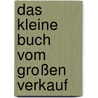 Das Kleine Buch Vom Großen Verkauf door Roger Rankel