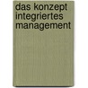 Das Konzept Integriertes Management by Knut Bleicher